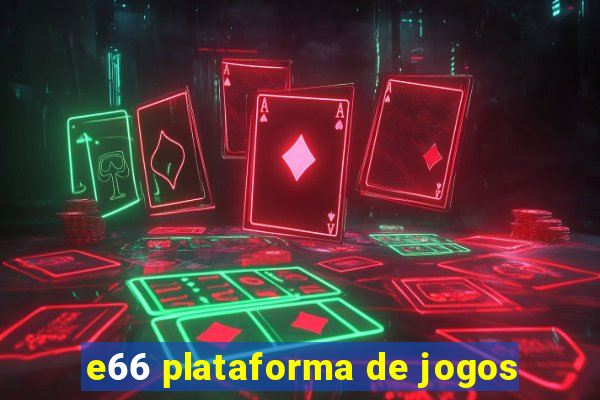 e66 plataforma de jogos